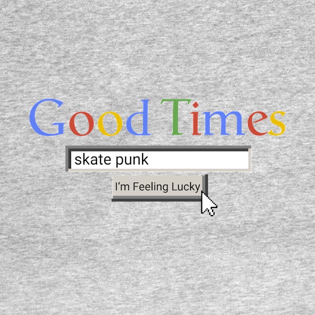 Good Times Skate Punk by Graograman